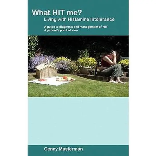 USED-What HIT Me? Living with Histamine Intolerance: A Guide to Diagnosis and Management of HIT: A Patient's Point of View by Genny Masterman (Paperback)
