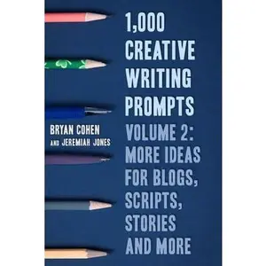 USED-1,000 Creative Writing Prompts, Volume 2: More Ideas for Blogs, Scripts, Stories and More by Jones, Jeremiah (Paperback)