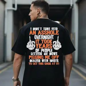 I Didn’t Turn Into An A-Hole Overnight Built By Years Print Men’s T-Shirt
