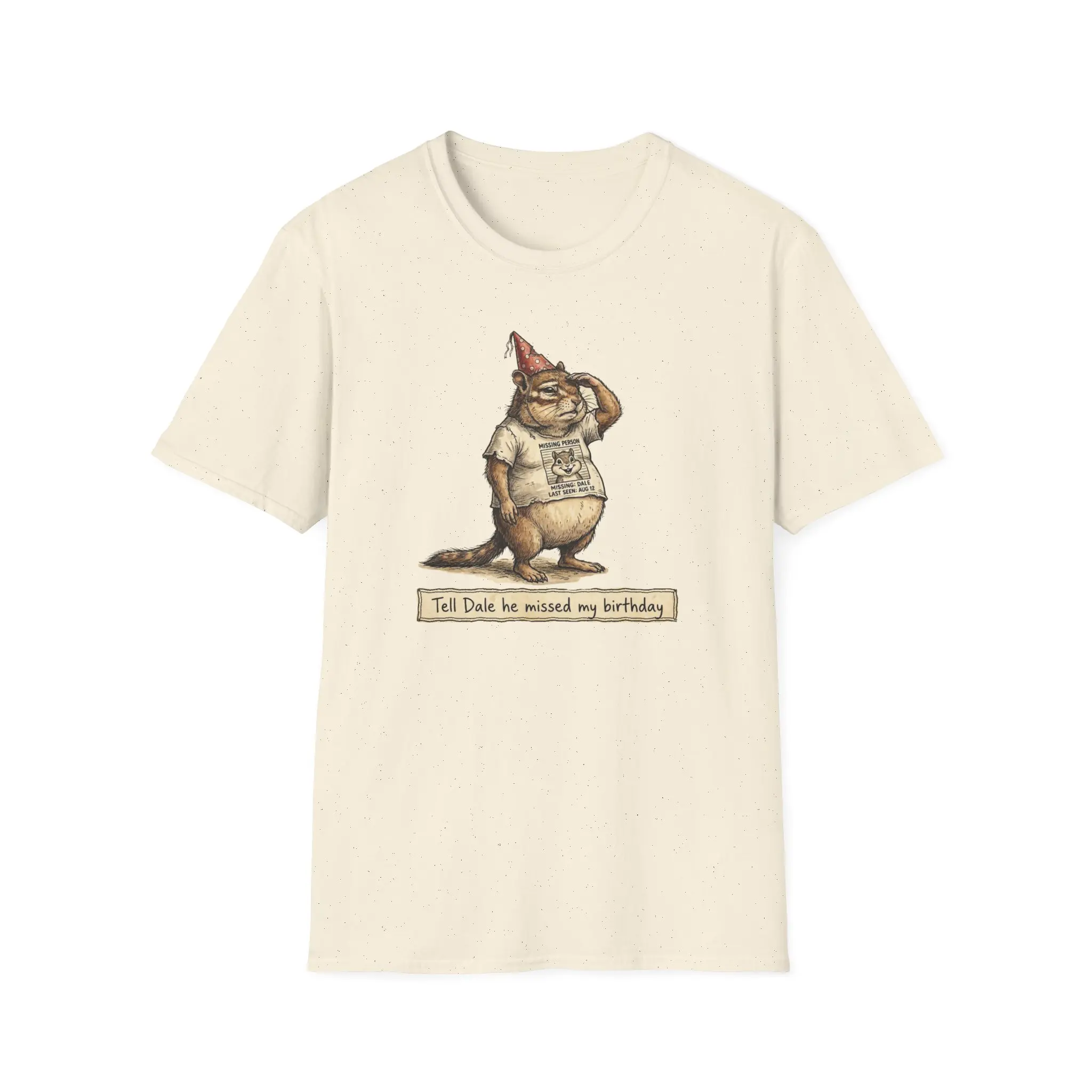 Tell Dale He Missed my Birthday? Chipmunk Illustration T-Shirt | Funny Overweight Chipmunk Tee