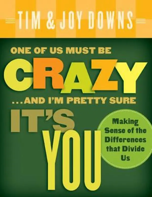 USED-One of Us Must Be Crazy...and I'm Pretty Sure It's You: Making Sense of the Differences That Divide Us by Downs, Tim (Paperback)