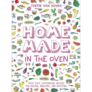 USED-Home Made in the Oven: Truly Easy, Comforting Recipes for Baking, Broiling, and Roasting by Van Boven, Yvette (Hardcover)