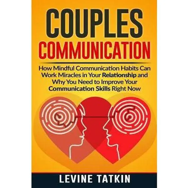USED-Couples Communication: How Mindful Communication Habits Can Work Miracles in Your Relationship and Why You NEED to Improve Your Communication by Tatkin, Levine (Paperback)