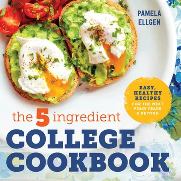 The 5-Ingredient College Cookbook: Recipes to Survive the Next Four ...