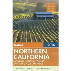 USED-Fodor's Northern California 2014: with Napa, Sonoma, Yosemite, San Francisco & Lake Tahoe (Full-color Travel Guide) by Fodor's (Paperback)