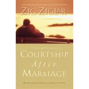 USED-Courtship After Marriage: Romance Can Last a Lifetime by Ziglar, Zig (Paperback)