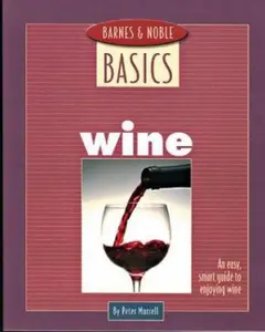 USED-Barnes and Noble Basics Wine: An Easy, Smart Guide to Enjoying Wine (Barnes & Noble Basics) by Peter Morrell (Paperback)