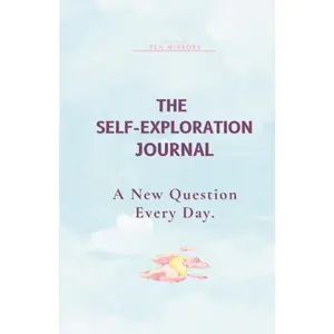 The Self-Exploration Journal: One Year. A New Question Every Day (Daily Journal with Prompts for Women & Men to Write in)
