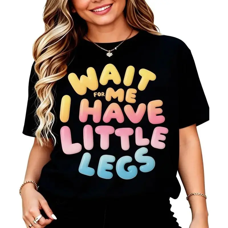 [OVER SIZE][BOLDR SHOP][100% Cotton] Tee Featuring "WAIT FOR ME I HAVE LITTLE LEGS" Colorful Lettering T-Shirt For Men And Women