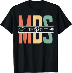 100% Cotton Top MDS Nurse Nursing Appreciation T-Shirt