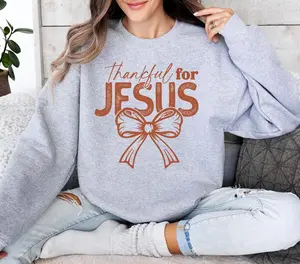 Thankful For Jesus Sweatshirt, Trendy Christian Fall Shirt