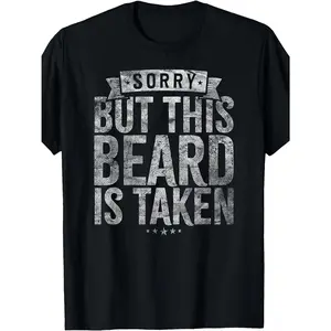 Sorry But This Beard Is Taken Graphic T-Shirt - Men's Funny Cotton Tee, Comfortable Casual Short Sleeve Top, Oversized Fashion Outfit, Perfect Valentine's Day Gift for Him, Birthday Present for Husband, Boyfriend, Dad
