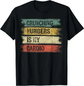 100% Cotton Accountant Gifts Crunching Numbers Is My Cardio Accounting T-Shirt