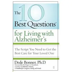 USED-The 10 Best Questions for Living with Alzheimer's: The Script You Need to Get the Best Care for Your Loved One by Bonner, Dede (Paperback)