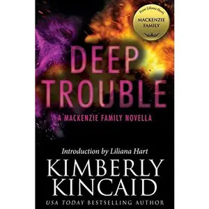 USED-Deep Trouble: A MacKenzie Family Novella by Kincaid, Kimberly (Paperback)