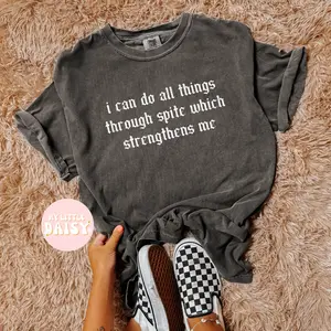 I can do all things through spite which strengthens me graphic tee/ sweatshirt