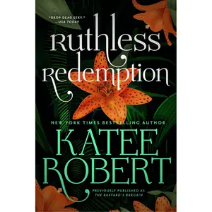 Ruthless Redemption (previously published as The Bastard's Bargain) by Katee Robert [Paperback Book]