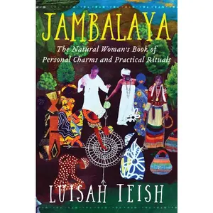 Jambalaya: The Natural Woman's Book of Personal Charms and Practical Rituals by Luisah Teish [Paperback Book]