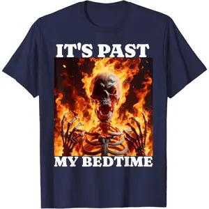 It's Past My Bedtime Funny Skeleton Meme Flames Ironic Tired T-Shirt, Trendy Outfits, Stay Ahead of the Game, Must-Have Basic