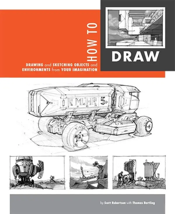 How to Draw: Drawing and Sketching Objects and Environments from Your Imagination by Scott Robertson (Paperback)