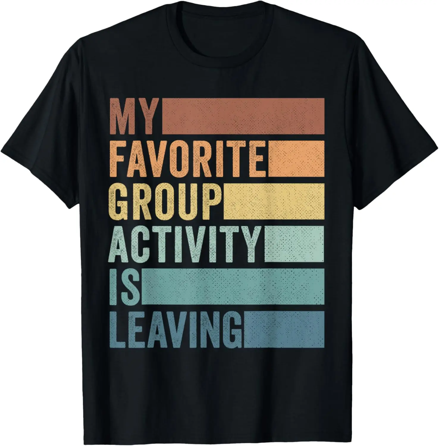 My Favorite Group Activity is Leaving T-Shirt