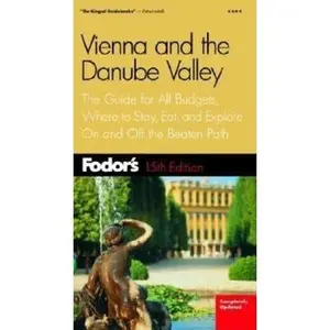 USED-Fodor's Vienna and the Danube Valley: The Guide for All Budgets, Where to Stay, Eat, and Explore on and Off the Beaten Path (Fodor's Vienna and the Danube Valley) by Fodor's (Paperback)