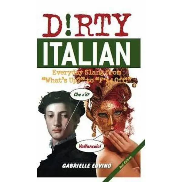 USED-Dirty Italian: Everyday Slang from What's Up? to F*%# Off! (Dirty Everyday Slang) by Gabrielle Euvino (Paperback)