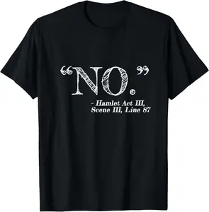 100% Cotton Fashion Garment "NO" Funny Hamlet William Shakespeare Quote T-Shirt