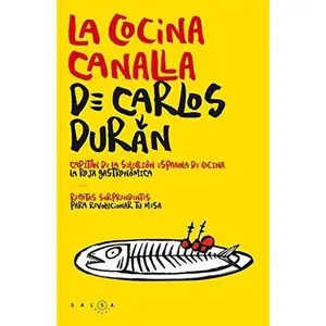 USED-La cocina canalla de Carlos Durán: Recetas sorprendentes para revolucionar tu mesa by Carlos Durán (Paperback)