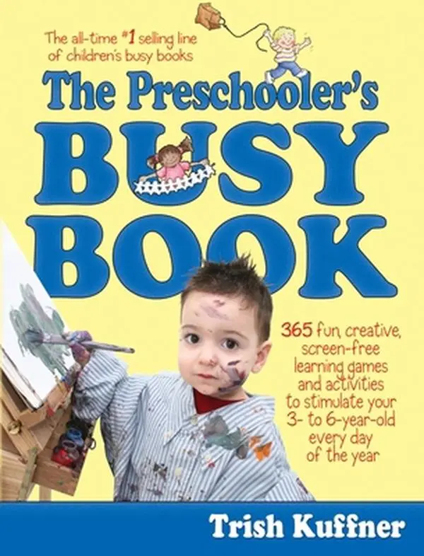 USED Book - The Preschooler's Busy Book: 365 Fun, Creative, Screen-Free Learning Games and Activities to Stimulate Your 3- To 6-Year-Old Every Day of the Year by Kuffner, Trish (Paperback) - english