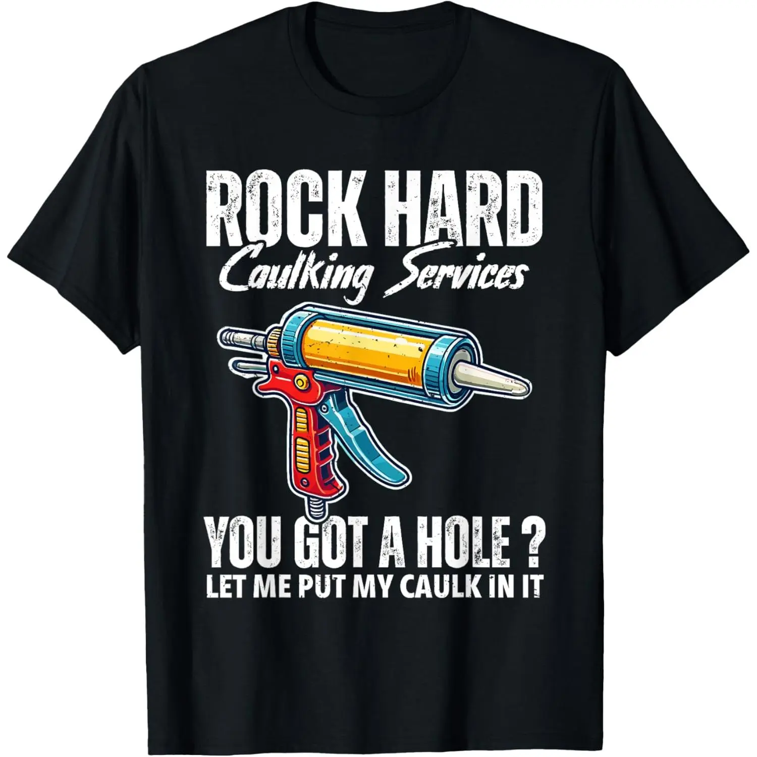 Men's Casual Short-Sleeve T-Shirt - Rock Hard Caulking Services Adult Humor Inappropriate Joke Design, Made in USA, Menswear Top, Tshirt, Shortsleeve, Round Neck, Graphic Tee Addict, Meme Fashion, Streetwear, Pure Cotton, Graphic Print
