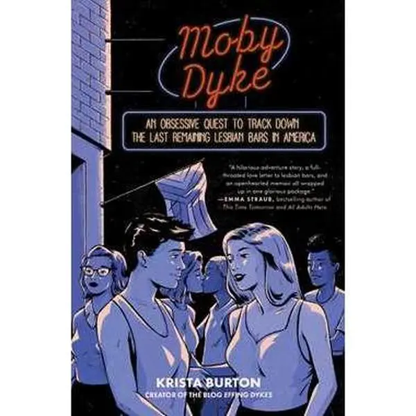 MOBY DYKE: AN OBSESSIVE QUEST TO TRACK DOWN THE LAST REMAINING LESBIAN BARS IN AMERICA [Tradepaper]