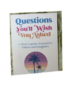 Questions You'll Wish You Asked: A Time Capsule Journal for Fathers and Daughters