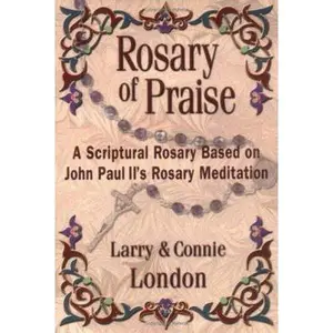 USED-Rosary of Praise: A Scriptural Rosary Based on John Paul II's Rosary Meditation by London, Larry (Paperback)