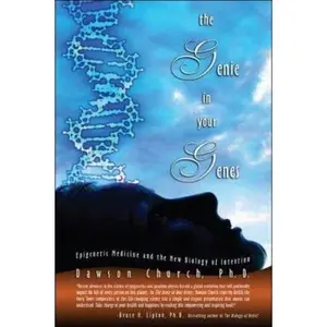 USED-The Genie in Your Genes: Epigenetic Medicine and the New Biology of Intention by Dawson Church (Hardcover)