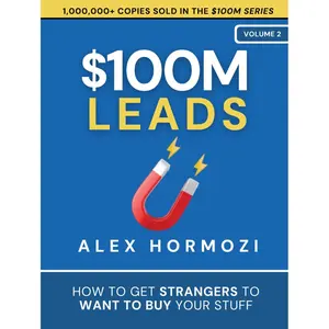 $100M Leads: How to Get Strangers To Want To Buy Your Stuff (Acquisition.com $100M Series) Hardcover – September 8, 2023