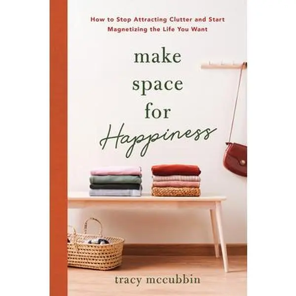 USED-Make Space for Happiness: How to Stop Attracting Clutter and Start Magnetizing the Life You Want by McCubbin, Tracy (Paperback)