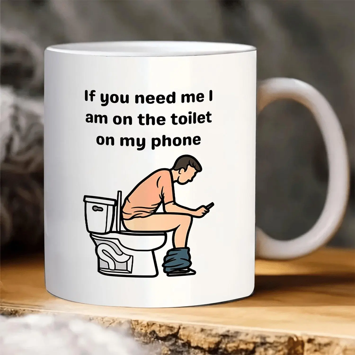 If You Need Me Im On The Toilet On My Phone Ceramic 11OZ Mug Funny Bathroom Coffee Cup Novelty Gift Humorous Home Drinkware Office Present