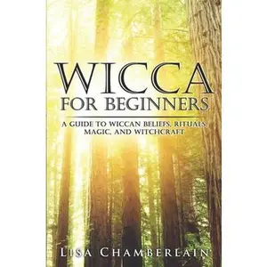 USED-Wicca for Beginners: A Guide to Wiccan Beliefs, Rituals, Magic, and Witchcraft by Chamberlain, Lisa (Paperback)