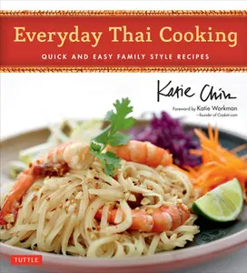 USED-Everyday Thai Cooking: Quick and Easy Family Style Recipes [Thai Cookbook, 100 Recipes] by Chin, Katie (Hardcover)