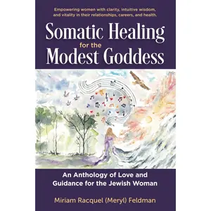 Somatic Healing for the Modest Goddess: An Anthology of Love and Guidance for the Jewish Woman Paperback – September 4, 2024