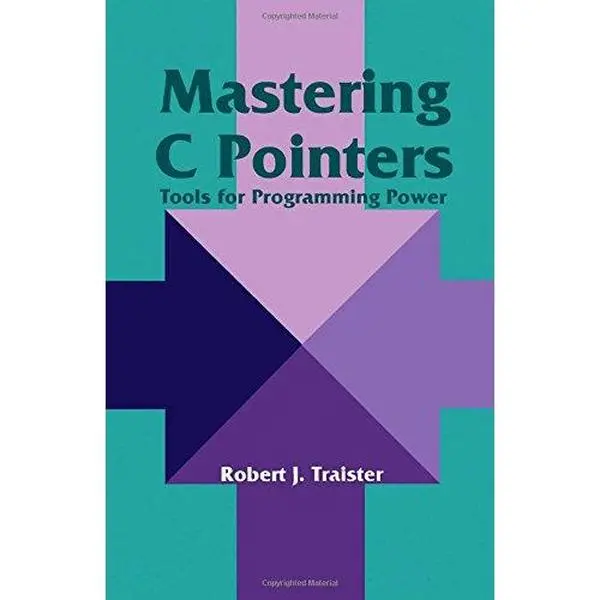 USED Book - Mastering C Pointers: Tools for Programming Power by Robert J. Traister (Hardcover) - english