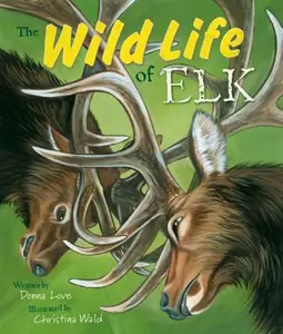 USED-The Wild Life of Elk by Love, Donna (Paperback)
