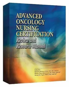 USED-Advanced Oncology Nursing Certification Review and Resource Manual by Barbara H. Gobel (Paperback)