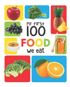My First 100 Food We Eat: Padded Board Books -- Wonder House Books, Board Book