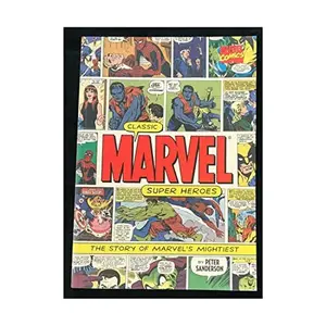 USED-Classic Marvel Super Heroes: The Story of Marvel's Mightiest by Peter Sanderson (Paperback)