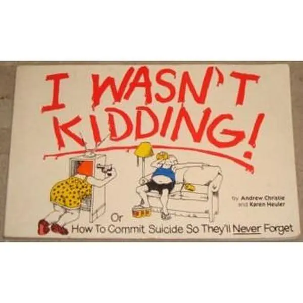 USED-I Wasn't Kidding....or How to Commit Suicide So They'll Never Forget by Andrew Christie (Paperback)
