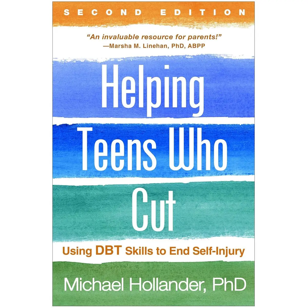 Helping Teens Who Cut: Using DBT Skills to End Self-Injury Second Edition