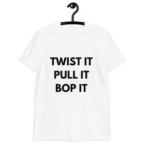 Twist It Pull It Bop It Unisex T-Shirt