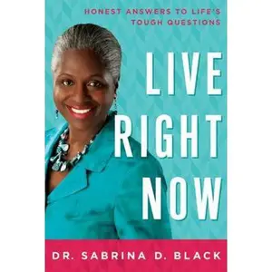 USED-Live Right Now: Honest Answers to Life's Tough Questions by Black, Sabrina D. (Paperback)